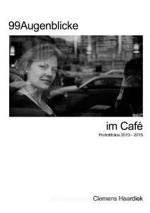 99 Augenblicke im Café di Clemens Haardiek edito da Books on Demand
