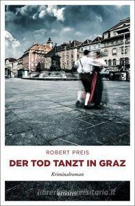 Der Tod tanzt in Graz di Robert Preis edito da Emons Verlag