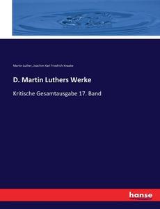 D. Martin Luthers Werke di Martin Luther, Joachim Karl Friedrich Knaake edito da hansebooks