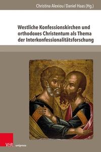 Westliche Konfessionskirchen und orthodoxes Christentum als Thema der Interkonfessionalitätsforschung edito da V & R Unipress GmbH