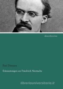 Erinnerungen an Friedrich Nietzsche di Paul Deussen edito da dearbooks