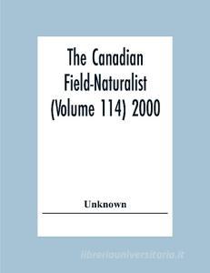 The Canadian Field-Naturalist (Volume 114) 2000 di Unknown edito da Alpha Editions