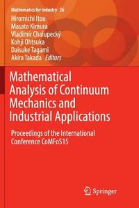 Mathematical Analysis of Continuum Mechanics and Industrial Applications edito da Springer Singapore