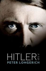 Hitler: A Biography di Peter Longerich edito da OXFORD UNIV PR