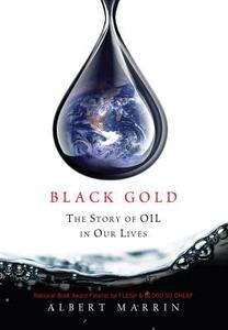 Black Gold: The Story of Oil in Our Lives di Al Marrin, Albert Marrin edito da Alfred A. Knopf Books for Young Readers