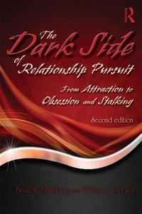 The Dark Side of Relationship Pursuit di Brian H. Spitzberg edito da Routledge