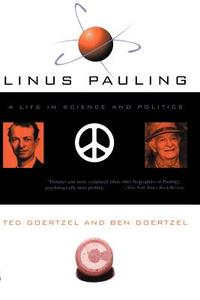 Linus Pauling di Ted Goertzel, Ben Goertzel edito da The Perseus Books Group