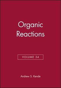 Organic Reactions, Volume 34 di Andrew S. Kende edito da WILEY