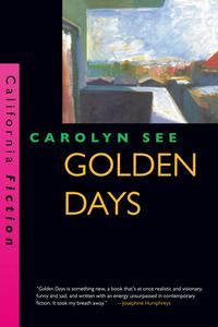 Golden Days di Carolyn See edito da UNIV OF CALIFORNIA PR