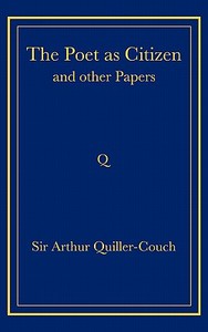 The Poet as Citizen and Other Papers di Arthur Quiller-Couch edito da Cambridge University Press