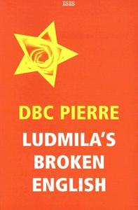Ludmila's Broken English di D. B. C. Pierre edito da Ulverscroft