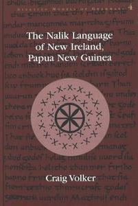 The Nalik Language of New Ireland, Papua New Guinea di Craig Alan Volker edito da Lang, Peter