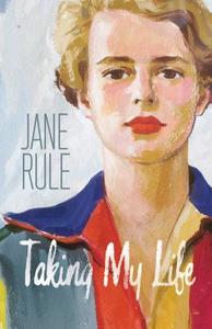 Taking My Life di Jane Rule edito da Talon Books,Canada