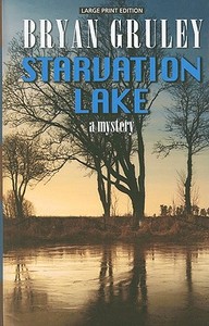 Starvation Lake: A Mystery di Bryan Gruley edito da THORNDIKE PR