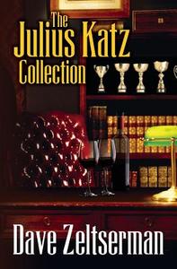 The Julius Katz Collection di Dave Zeltserman edito da Createspace
