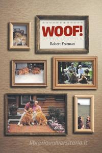 Woof! di Robert Freeman edito da Page Publishing Inc