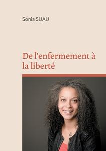 De l'enfermement à la liberté di Sonia Suau edito da Books on Demand