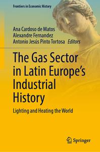 The Gas Sector in Latin Europe¿s Industrial History edito da Springer Nature Switzerland