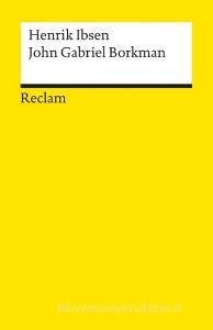 John Gabriel Borkman di Henrik Ibsen edito da Reclam Philipp Jun.