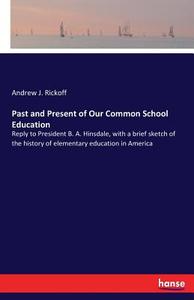 Past and Present of Our Common School Education di Andrew J. Rickoff edito da hansebooks