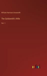 The Goldsmith's Wife di William Harrison Ainsworth edito da Outlook Verlag