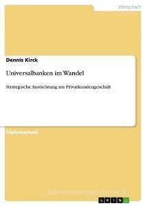 Universalbanken im Wandel di Dennis Kirck edito da GRIN Publishing