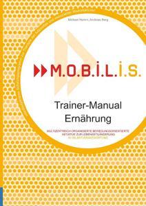 M.O.B.I.L.I.S. Trainer-Manual Ernährung di Michael Hamm, Andreas Berg edito da Books on Demand