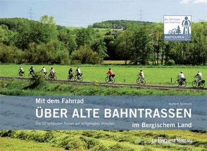 Mit dem Fahrrad über alte Bahntrassen im Bergischen Land di Norbert Schmidt edito da Bachem J.P. Verlag