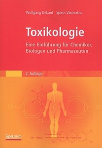 Toxikologie di Wolfgang Dekant, Spiros Vamvakas edito da Spektrum Akademischer Verlag