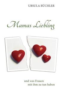 Mamas Liebling di Ursula Büchler edito da Books on Demand