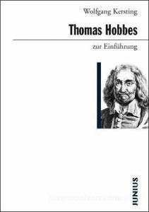 Thomas Hobbes zur Einführung di Wolfgang Kersting edito da Junius Verlag GmbH