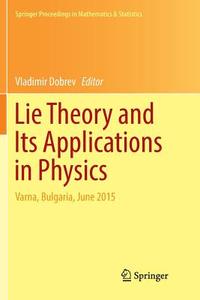 Lie Theory and Its Applications in Physics edito da Springer Singapore