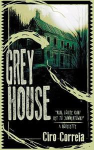 Grey House di Ciro Correia edito da Lefthand Books