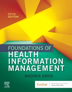 Foundations Of Health Information Management di Nadinia A. Davis edito da Elsevier - Health Sciences Division