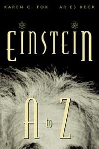 Einstein A to Z di Karen C. Fox, Aries Keck edito da WILEY