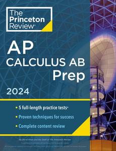 Princeton Review AP Calculus AB Prep, 2024: 5 Practice Tests + Complete Content Review + Strategies & Techniques di The Princeton Review edito da PRINCETON REVIEW