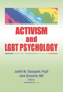 Activism and LGBT Psychology di Judith M. Glassgold edito da Routledge