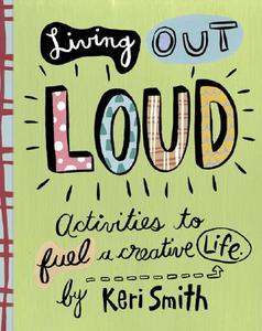 Living Out Loud di Keri Smith edito da Chronicle Books