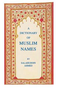 The Dictionary of Muslin Names di Salahuddin Ahmed edito da NEW YORK UNIV PR