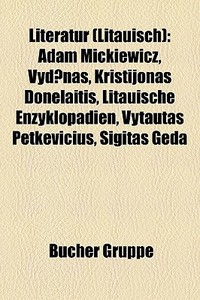 Literatur (Litauisch) di Quelle Wikipedia edito da Books LLC, Reference Series
