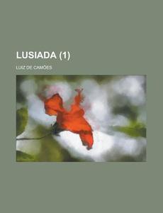 Lusiada Volume 1 di U S Government, Luiz De Camoes edito da Rarebooksclub.com