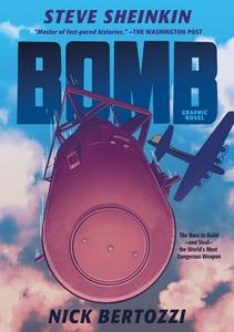 Bomb (Graphic Novel Edition): The Race to Build--And Steal--The World's Most Dangerous Weapon di Steve Sheinkin edito da ROARING BROOK PR
