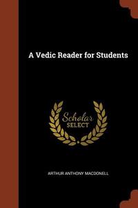 A Vedic Reader for Students di Arthur Anthony Macdonell edito da CHIZINE PUBN