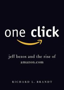 One Click: Jeff Bezos and the Rise of Amazon.com di Richard L. Brandt edito da Blackstone Audiobooks