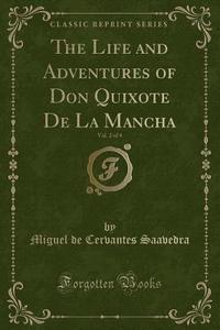The Life and Adventures of Don Quixote de la Mancha, Vol. 2 of 4 (Classic Reprint) di Miguel De Cervantes Saavedra edito da Forgotten Books
