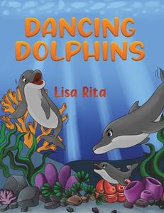 Dancing Dolphins di Lisa Rita edito da Austin Macauley Publishers