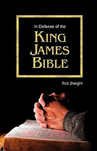 In Defense Of The King James Bible di Rick Streight edito da Teach Services