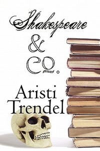 Shakespeare And Co di Contributor Aristi Trendel edito da America Star Books