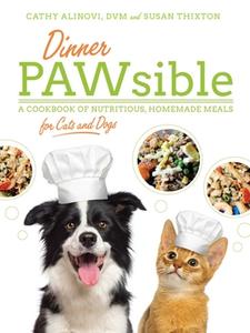 Dinner PAWsible di Cathy Alinovi, Susan Thixton edito da Skyhorse Publishing