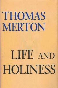 Life and Holiness di Thomas Merton edito da IMPORTANT BOOKS